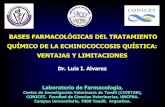 BASES FARMACOLÓGICAS DEL TRATAMIENTO QUÍMICO ......BASES FARMACOLÓGICAS DEL TRATAMIENTO QUÍMICO DE LA ECHINOCOCCOSIS QUÍSTICA: VENTAJAS Y LIMITACIONES Dr. Luis I. Alvarez Laboratorio