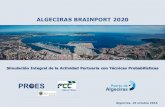 ALGECIRAS BRAINPORT 2020 · 2016. 11. 4. · ALGECIRAS BRAINPORT 2020 Simulación Integral de la Actividad Portuaria con Técnicas Probabilísticas Algeciras, 19 octubre 2016 INDUSTRIAL