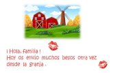 ¡ Hola, familia ! desde la granja · 2020. 6. 7. · el vocabulario de los animales de la granja que aparecen en las tres siguientes diapositivas: - Mirando las imágenes y diciendo
