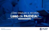 ¿CÓMO VISUALIZO EL RECURSO LIBRO EN PAIDEIAagora.pucp.edu.pe/tutorial/campusvirtual/Paideia...aparecen como enlaces en la Tabla de contenidos. Para poder ver el contenido del Libro,