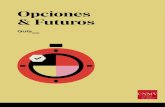 Opciones & Futuros · 2020. 11. 11. · Opciones y Futuros I. Introducción Aunque no nos demos cuenta, las opciones y los futuros están frecuentemente presentes en la vida diaria