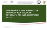 GUÍA TEMÁTICA PARA ASPIRANTES A PERITAS/OS TÉCNICAS/OS EN FOTOGRAFÍA FORENSE ...pgrarchivos.blob.core.windows.net/paginaweb/GUIA... · 2017. 3. 4. · fotografÍa forense. generaciÓn,
