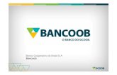Banco Cooperativo do Brasil S.A Bancoob - aciamericas.coop · terno sus miembros Estructuras adecuadas del Sistema para responder a sus asociados Mejora de los procesos de decisión