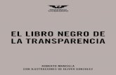 EL LIBRO NEGRO DE LA TRANSPARENCIA · 2018. 6. 13. · El Libro Negro de la Transparencia abarca dos temas centrales: ∙ Actos que evitan la transparencia: aquellos que realizan