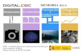 MEMORIA 2014digital.csic.es/.../117634/3/Memoria_Digital_CSIC_2014.pdf · 2019. 11. 13. · MEMORIA 2014 CSIC – Unidad de ... 2014 hicieron su entrada nuevos recursos como son las