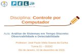 Disciplina: Controle por Computadorjpaulo/Controle-Computador/Aulas/... · 2020. 12. 10. · Disciplina: Controle por Computador Professor: José Paulo Vilela Soares da Cunha Turma