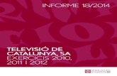 TELEVISIÓ DE CATALUNYA, SA EXERCICIS 2010, 2011 I 2012 · SINDICATURA DE COMPTES DE CATALUNYA — INFORME 18/2014 1. INTRODUCCIÓ 1.1. OBJECTIUS, ABAST I METODOLOGIA DE L’INFORME