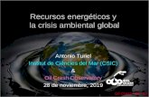 Recursos energéticos y la crisis ambiental global · la crisis ambiental global Antonio Turiel Institut de Ciències del Mar (CSIC) & Oil Crash Observatory 28 de noviembre, 2019