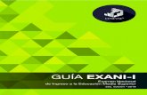 Guía EXANI-I 25a ed1.1 Características del EXANI-I El Examen Nacional de Ingreso a la Educación Media Superior (EXAN I-) proporciona información de los aprendizajes obtenidospor