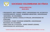 SOCIEDAD COLOMBIANA DE FÍSICA · 2010. 3. 2. · sociedad colombiana de fÍsica reuniÓn de sociedades o asociaciones de fÍsica de amÉrica latina- brasilia febrero 25 y 26 de 2010