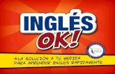 Inglés OK! - Cuentas con 12 niveles disponiblestc.inglesok.com/files/INGLESOK-TC-Presentacion.pdfEn total, accederás a: •60 e-books •800 videos •600 audios •120 role-plays