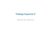Trabajo Especial 2jgimenez/Modelos_y_Simulacion/2013... · 2013. 6. 3. · Trabajo Especial 2 Modelo de Inventario. Hipótesis El sistema bajo análisis es el modelo de inventario