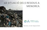 LA SITUACIÓ DELS RESIDUS A MENORCA...MENORCA Menorca, 10 de maig de 2016 MODEL DE GESTIÓ DE RESIDUS A MENORCA EVOLUCIÓ ANUAL GENERACIÓ DE RESIDUS ESTANCAMENT DE LA RECOLLIDA SEPARADA