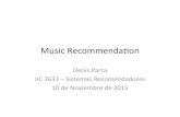 Music Recommendaondparra.sitios.ing.uc.cl/classes/recsys-2015-2/clase18... · 2020. 8. 13. · • Por ejemplo: una sonata de Franz Schubert y una balada de rock clásico “meat