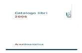 Catalogo libri 2006 · Catalogo libri 2006 AreaUmanistica UNICO_FILE_LISTINO_30_01 10-02-2006 12:08 Pagina 1. Legenda dei simboli CD/CDRom DVD/DVDRom Audiocassette ... Antonio Toffoli,