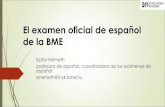 El examen oficial de español de la BME70821758-593a-40... · 2020. 8. 19. · B2: cinco veces: enero, abril, junio, agosto y noviembre B1: dos veces: enero y agosto C1: dos veces:
