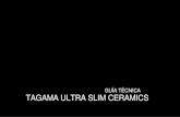 GUÍA TÉCNICA TAGAMA ULTRA SLIM CERAMICStagamaexport.com/Guia_Pdto_e_Instalacion_ESP.pdf · • Brocas diamante para taladro sin percusión: ... es importante no separar el corta