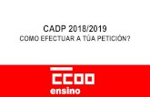 CADP 2018/2019 - Comisiones Obreras · 2018. 6. 28. · cadp para cada especialidade. cando se resolve o concurso? - tras a finalizaciÓn do prazo ordinario de presentaciÓn de solicitudes
