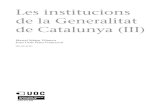 de la Generalitat Les institucions de Catalunya (III)openaccess.uoc.edu/webapps/o2/bitstream/10609/247/9/Dret...bàsicament les seves funcions, la seva composició i el seu estatut