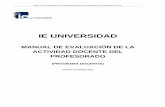 IE UNIVERSIDAD...Manual de Evaluación de la Actividad Docente del Profesorado (noviembre 2012) 6 La evaluación contemplará la actividad del profesor desarrollada a lo largo de los