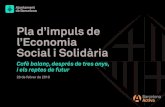 Pla d’impuls de l’Economia Social i Solidària · Des de 2015, l’Ajuntament de Barcelona ha desenvolupat una nova política pública d’impuls de l’ESS: que abasta tots els
