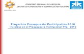 Proyectos Presupuesto Participativo 2016 · 2018. 10. 23. · GOBIERNO REGIONAL DE AREQUIPA. OFICINA DE PLANEAMIENTO Y DESARROLLO INSTITUCIONAL. Proyectos Presupuesto Participativo