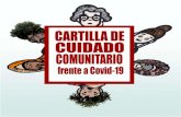 CARTILLA DE CUIDADO COMUNITARIO FRENTE A COVID-19 · 2020. 10. 5. · CARTILLA DE CUIDADO COMUNITARIO FRENTE A COVID-19 En esta cartilla encontrarás información acerca del coronavirus,