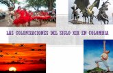 LAS COLONIZACIONES DEL SIGLO XIX EN COLOMBIA...siglo XIX al norte del Tolima, Valle, Chocó y las áreas de los ríos Sinú y San Jorge. El proceso de colonización continuó en el