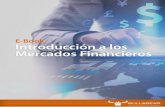 Introducción a los Mercados Financieros€¦ · Los mercados financieros son el medio por el cual se intercambian activos financieros (acciones, bonos, futuros, divisas, materias