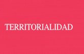TERRITORIALIDAD - ARQUITECTURA Y EDUCACIÓNaducarte.weebly.com/.../5/1/2/7/5127290/territorialidad.pdf · 2019. 5. 8. · TERRITORIALIDAD. DEFINICIÓN. Es el uso y la defensa de un