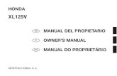 ES MANUAL DEL PROPIETARIO - Honda · 2009. 5. 20. · HONDA XL125V MANUAL DEL PROPIETARIO Toda la información de esta publicación se basa en la información más reciente del producto