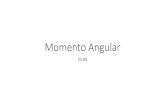 Momento Angular · 2020. 5. 21. · Momento angular –sistema de partícula = 𝑖=1 𝑛 𝑖 = 𝑖=1 𝑛 𝜏 𝜏𝑅 = “O torque externo resultante que age sobre um sistema