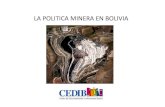 LA POLITICA MINERA EN BOLIVIA - CEDIB · 2020. 9. 18. · Chavez, departamento Década de los 80 Cumplida fase de cierre de Santa Cruz Don Mario Empresa Minera Paititi (filial Orvana