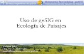 Uso de gvSIG en Ecologa de Paisajes ídownloads.gvsig.org/download/events/jornadas-argentina/... · 2014. 11. 3. · Perspectivas en Ecologa de Paisajesí Paisaje agrupado en entidades