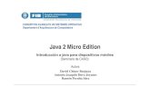 Java 2 Micro Edition · 2004. 5. 26. · Configuraciones/Perfiles J2ME se basa en lo conceptos de configuración y perfil. Objetivo ⇒optimizar librerías y MV para cada grupo de