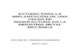 ESTUDIO PARA LA IMPLANTACIN DE UNA CELDA DE … · 2017. 9. 1. · de Manufactura en los procesos de producción de piezas mecánicas de transmisión de potencia dentro de los cuales