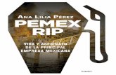 PEMEX RIP: Vida y asesinato de la principal empresa mexicana …esystems.mx/BPC/llyfrgell/1054.pdf · 2020. 10. 30. · estadounidense, eran manantial petrolero. Entre 1909 y 1910,