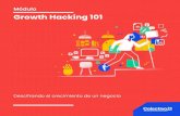 Growth Hacking 101... · 2020. 11. 11. · growth hacking es una competencia que te permitirá mantenerte relevante y estar al nivel de las nuevas exigencias. Y en Colectivo23 puedes
