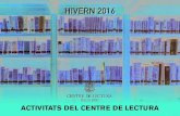 Hivern 2016 - centrelectura.cat · • Cicle d’hivern d’art contemporani (a la Sala Fortuny) • Cine club (els divendres al Teatre Bartrina i els dimecres a la sala d’actes