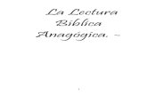 La Lectura Bíblica Anagógica....Bíblica Anagógica por sus siglas iniciales “LBA”. La LBA no es un término de uso literario popular, no aparece en los diccionarios, ni tampoco