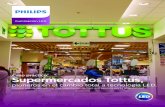 Supermercados Tottus, - Philips · 2019. 10. 29. · Desde el 2012, Supermercados Tottus, inició su proceso de renovación de luminarias obteniendo multiples beneficios desde reducción
