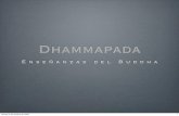 Dhammapada - bthar.orgbthar.org/files/pdf/dhammapada.pdfDHAMMAPADA-21 La Vigilancia (Capítulo II) La vigilancia es el camino a la no muerte. La negligencia es el camino a la muerte.