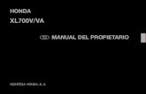 XL700V/VA - Honda · 2009. 5. 20. · ES HONDA XL700V/VA MANUAL DEL PROPIETARIO Toda la información de esta publicación se basa en la información más reciente del producto disponible