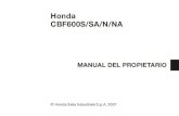 Honda CBF600S/SA/N/NAHonda CBF600S/SA/N/NA MANUAL DEL PROPIETARIO Toda la información de esta publicación se basa en la información más reciente del producto disponible en el momento