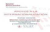 APOYOS A LA INTERNACIONALIZACIÓN - UCAVILA · 2020. 12. 4. · Curso 2020/21 Máster Universitario en Internacionalización de empresas y comercio exterior . Guía Docente . Modalidad