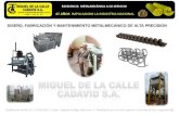 DISEÑO, FABRICACIÓN Y MANTENIMIENTO METALMECÁNICO … DE LA CALLE... · 2019. 4. 5. · diseÑo, fabricaciÓn y mantenimiento metalmecÁnico de alta precision. quienes somos ...