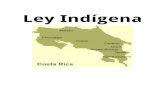 Ley Indígena - EL MAESTRO EN CASA. Costa Rica.costarica.elmaestroencasa.com/pecs/proyecto-2012/libros/ley-indige… · a los procedimientos establecidos en la Ley de Expropiaciones.