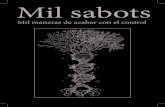 Mil sabots - noblogs.org · 2019. 5. 14. · Conocemos como sabotaje al daño o deterioro que en las instalaciones y/o productos se hace como procedimiento de lucha contra los patronos,