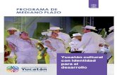 PROGRAMA DE MEDIANO PLAZO - Yucatán · 2020. 2. 6. · PROGRAMA DE MEDIANO PLAZO Béisbol y Fútbol, abarcando los 105 municipios del interior del estado a fin de que niñas, niños