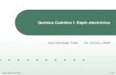 Química Cuántica I: Espín electrónicodepa.fquim.unam.mx/jesusht/presenta_pauli.pdfQuímica Cuántica I: Espín electrónico Jesús Hernández Trujillo Fac. Química, UNAM. Introducción